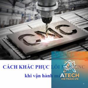 cách khắc phục lỗi máy cnc