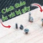 cách tháo ốc gãy không có dụng cụ