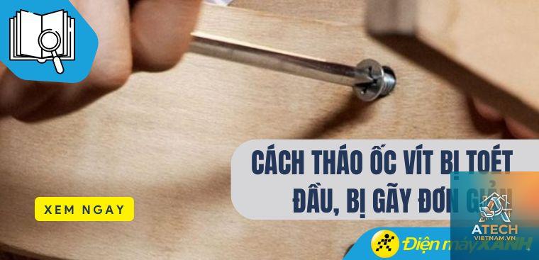 cách tháo ốc vít bị gãy - Hình 4