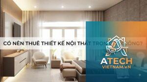có nên thuê thi công nội thất trọn gói không