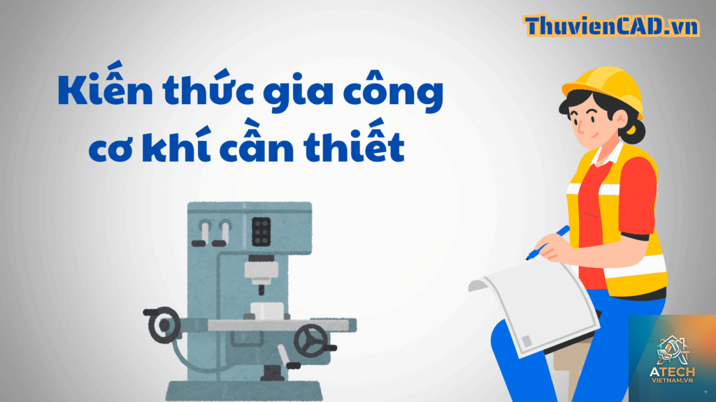 kiến thức cơ bản về gia công cơ khí