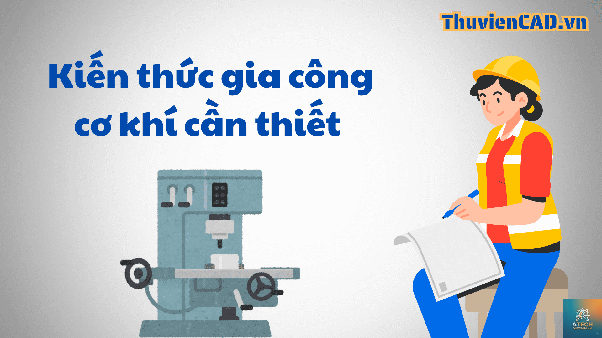 kiến thức cơ bản về gia công cơ khí - Hình 1