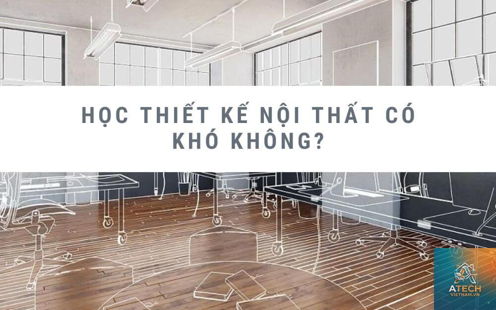 ngành thiết kế nội thất có khó không - Hình 3